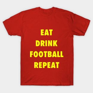 EAT DRINK FOOTBALL REPEAT T-Shirt